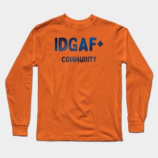 IDGAF+ Long Sleeve T-Shirt